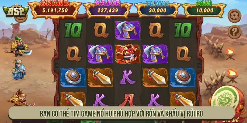 B52 - Link Tải Game Bài B52Club Đổi Thưởng Bom Tấn Bạn có thể tìm game nổ hũ phù hợp với vốn và khẩu vị rủi ro